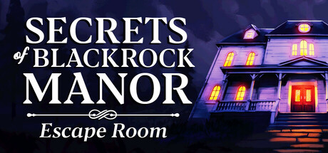 黑石庄园的秘密 – 密室逃脱/Secrets of Blackrock Manor – Escape Room